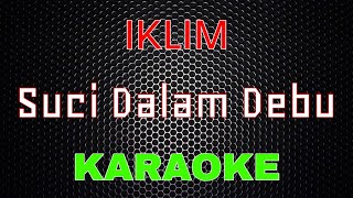 Iklim  Suci Dalam Debu Karaoke  LMusical [upl. by Hatch]