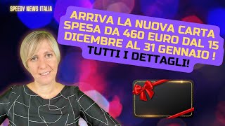 ARRIVA LA NUOVA CARTA SPESA DA 460 EURO DAL 15 DICEMBRE AL 31 GENNAIO  TUTTI I DETTAGLI [upl. by Tterb]