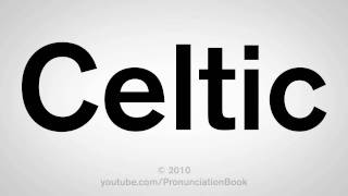 How To Pronounce Celtic [upl. by Wehhtam]