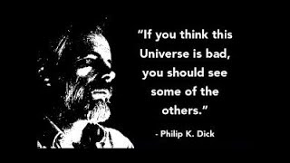 Philip K Dick  If You Think This Universe is Bad You Should See Some of the Others  33 [upl. by Turtle]