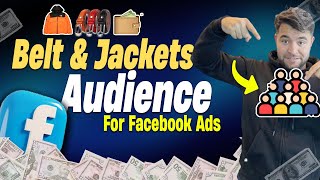 Best Facebook Ads Audiences For Clothing Products Wallet Belt amp Jackets Audience  Meta Ads 2024 [upl. by Yaakov]