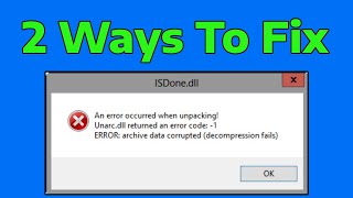 How To Fix ISDonedll An error occurred when unpacking Unarc dll returned an error code 1 isdone dll [upl. by Ontina861]