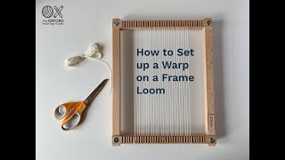 Weaving Basics How to Set up a Warp on a Frame Loom [upl. by Markos]