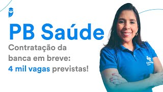 Concurso PB Saúde  Contratação da banca em breve 4 mil vagas previstas [upl. by Skyla]