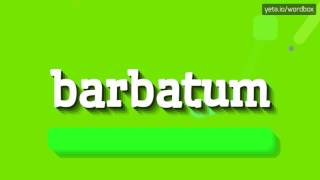 BARBATUM  HOW TO PRONOUNCE IT [upl. by Geno]