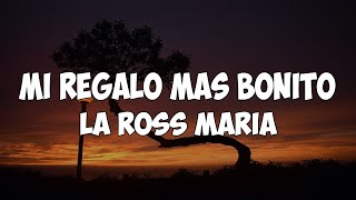 La Ross Maria  Mi Regalo Mas Bonito LetraLyrics [upl. by Ainit]