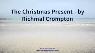 The Christmas Present by Richmal Crompton [upl. by Schuyler]