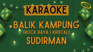 Kristal  Balik Kampung Sudirman Karaoke [upl. by Avitzur]