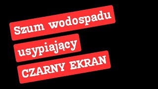 6 godzin  szum wodospadu aby zasnąć dla niemowląt czarny ekran [upl. by Fasano272]