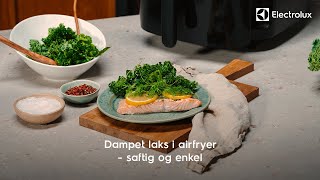 Airfryeroppskrifter — Enkel og saftig laks med damp  Electrolux [upl. by Annauj305]