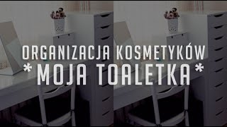 ORGANIZACJA KOSMETYKÓW  moja toaletka [upl. by Eimaj223]