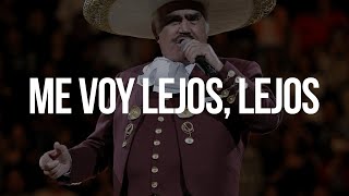 Vicente Fernández  Me Voy Lejos Lejos Lejos LetraLyrics [upl. by Rodenhouse957]