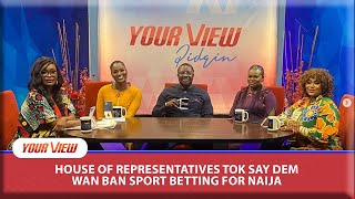 Alibaba amp YourView Pidgin Ladies Reject Reps Move To Ban Sports Betting SEE WHY [upl. by Aidyn]