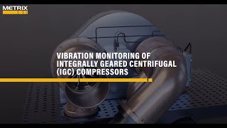 Metrix  Vibration Monitoring of Centrifugal Compressors [upl. by Acilejna]