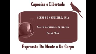 Acende o candieiro iaiá  Edson Show  Capoeira Music [upl. by Nayrda411]