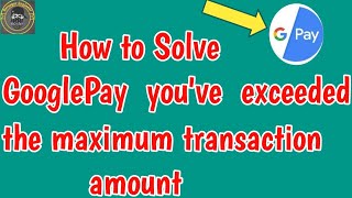 fix GooglePay youve exceeded the maximum transaction amount set by your bank problem in gPay [upl. by Thomas]