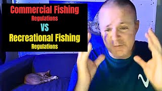 Commercial Fishing Regulations VS Recreational Fishing Regulations [upl. by Cordalia]