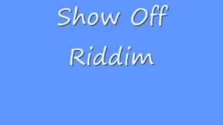 Show Off Riddim [upl. by Geoffrey]