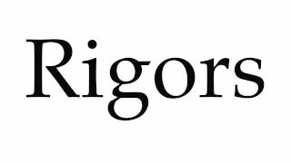 How to Pronounce Rigors [upl. by Luby709]