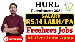 HURL recruitment 2024  WITHOUT GATE  Freshers  CTC ₹1392 LPA  Permanent Job  Latest Job 2024 [upl. by Oberheim198]