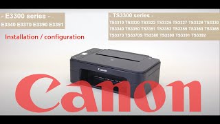 Installation et configuration Imprimante CANON série TS3300 E3300 Windows et Android [upl. by Lledyl]