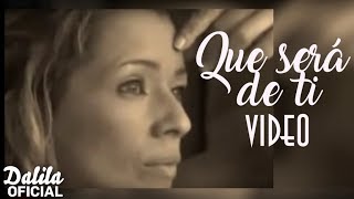 Dalila  Que sera de ti │ Video [upl. by Klatt]