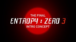 The Final Entropy Zero 3 Intro Concept [upl. by Ahsropal]