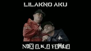 Lilakno Aku  NDX AKA Familia [upl. by Cornel]