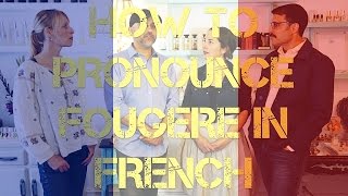 How To Pronounce FOUGERE In French [upl. by Eenttirb]