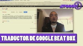 Traductor de Google BeatBox [upl. by Elisha]