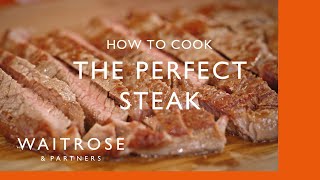 How to Cook the Perfect Steak  Cookery School  Waitrose [upl. by Rooker862]