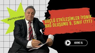 Güçlü Etkileşimler İyonik Bağ oluşumu 9 Sınıf TYT [upl. by Clywd]