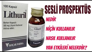 LİTHURİL Kapsül Nedir Niçin Kullanılır Nasıl Kullanılır Yan Etkileri Nelerdir [upl. by Alfonse371]