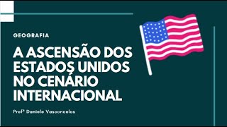 A Ascensão dos Estados Unidos no Cenário Internacional [upl. by Nyllewell3]