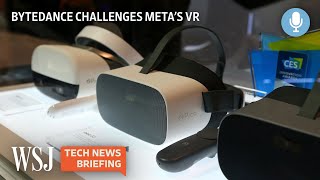 Meta vs ByteDance VR as the Next Social Media Battleground  WSJ Tech News Briefing [upl. by Silirama]