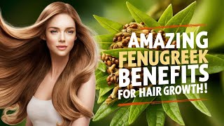 Unlock the Secret Fenugreek for Amazing Hair Growth Top Tips Revealed [upl. by Joh491]