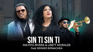 Sin Ti Sin Ti  Mayito Rivera amp Lisett Morales Feat Reinier Bonachea  Video Oficial [upl. by Jeddy]