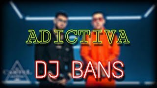 ADICTIVA REMIX✘ DJ BANS 💊💊 [upl. by Anerys]