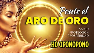 💫 Activa el Poder del ARO DE ORO Salud Prosperidad y Protección Aseguradas con Hooponopono [upl. by Asilem]