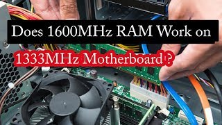 Does 1600MHz RAM Work on 1333MHz Motherboard [upl. by Cyrie58]