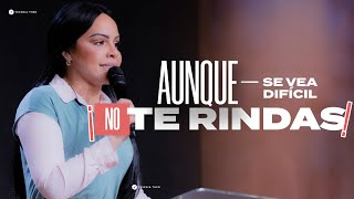 AUNQUE SE VEA DIFÍCIL NO TE RINDAS  Pastora Yesenia Then [upl. by Acinyt]