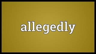 Allegedly Meaning [upl. by Regazzi]