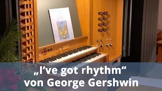 Harold Britton  Variationen über quotIve got rhythmquot von George Gershwin  Orgel Johannes von Hoff [upl. by Nagaek665]