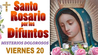 Santo Rosario por los Difuntos Viernes 20 de Septiembre  Misterios Dolorosos🌺 Rosario de hoy [upl. by Gefell126]