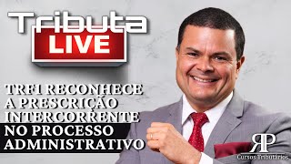 TRF1 reconhece a prescrição intercorrente no processo administrativo [upl. by Bashemeth]