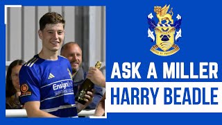 Ask a Miller Harry Beadle [upl. by Allegna]