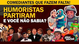 22 Humoristas e Comediantes que faleceram e você não sabia e algumas partidas polêmicas [upl. by Leese220]