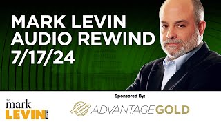 Mark Levin Audio Rewind  71724 [upl. by Ninazan738]