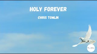 Holy Forever Lyrics  Chris Tomlin [upl. by Rbma283]