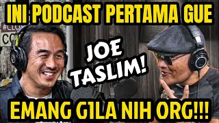 JOE TASLIM SEBENCI ITU LOE SAMA GUE YA⁉️🤣🤣 WKWKWK EXCLUSIVE  Deddy Corbuzier Podcast [upl. by Giavani]